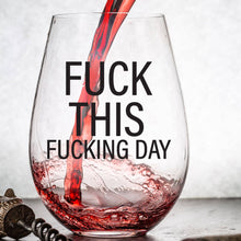 Load image into Gallery viewer, Fuck This Fucking Day 15oz Wine Glass