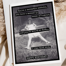 Load image into Gallery viewer, RR806 - You're a Sarcastic Asshole, You Have a Messed Up...