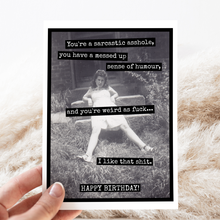 Load image into Gallery viewer, RR806 - You're a Sarcastic Asshole, You Have a Messed Up...