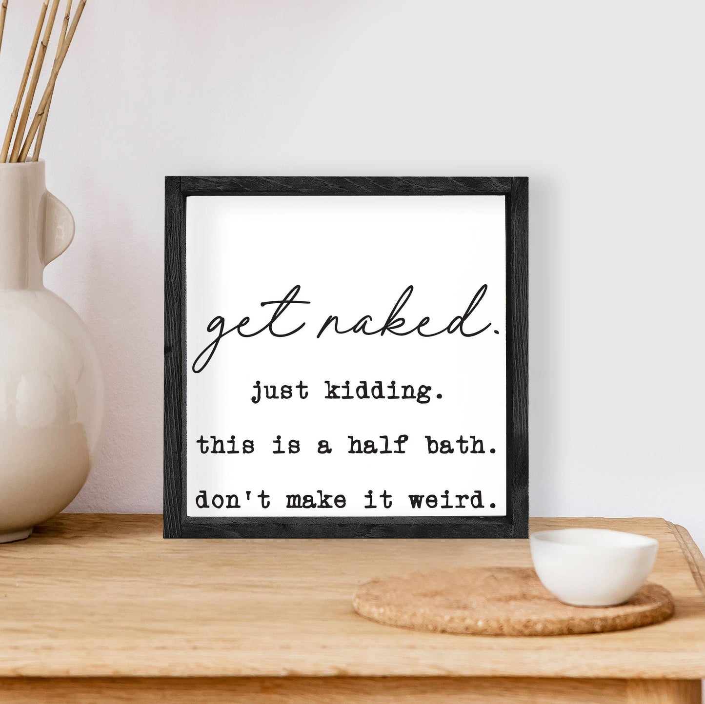 Get Naked, Just Kidding Wood Sign: Espresso