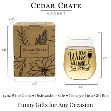 Load image into Gallery viewer, I Can Wine All I Want I'm Retired - Wine Glass