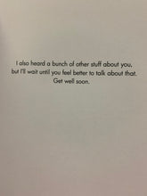 Load image into Gallery viewer, #121 - I Heard You Were Sick