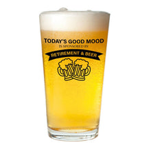 Load image into Gallery viewer, Today's Good Mood Is Sponsored By Retirement And Beer