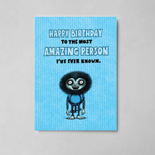 Load image into Gallery viewer, #116 - Most Amazing Person I've Ever Known