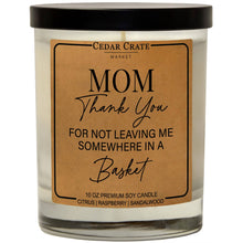 Load image into Gallery viewer, Mom Thanks For Not Leaving Me In A Basket Soy Candle