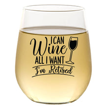 Load image into Gallery viewer, I Can Wine All I Want I'm Retired - Wine Glass