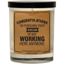 Load image into Gallery viewer, Congrats On Pursuing Your Dream Of Not Working Here Candle