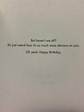 Load image into Gallery viewer, #078 - You've Aged But Haven't We All?