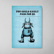 Load image into Gallery viewer, #167 - You Could Easily Pass for 29