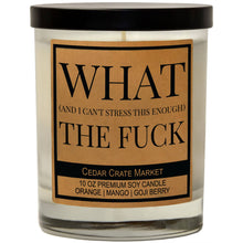 Load image into Gallery viewer, What (And I Can't Stress This Enough) The Fuck Soy Candle
