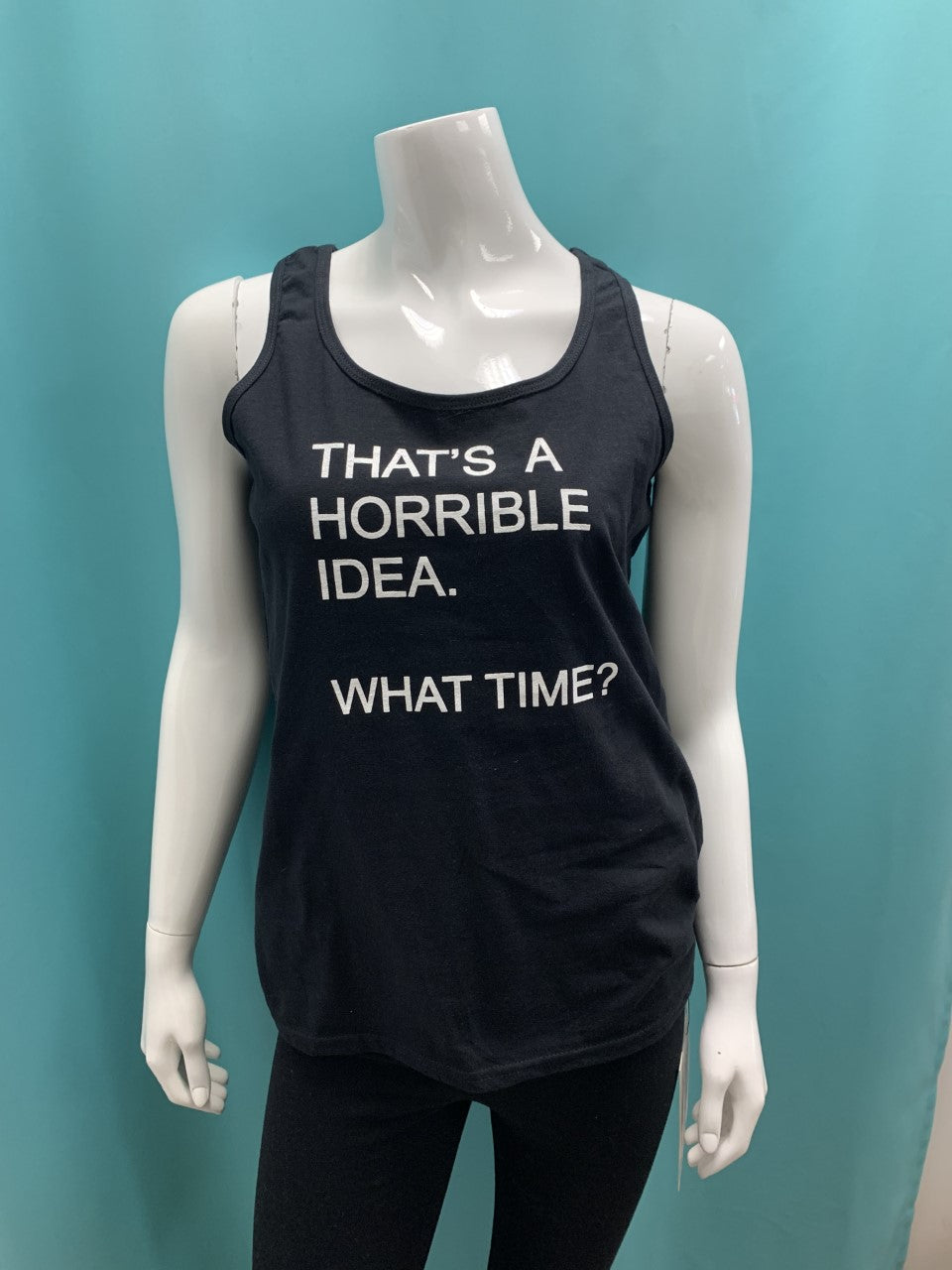 That's A Horrible Idea - What Time? Tank top