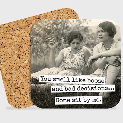 COASTER. You Smell Like Booze and Bad Decisions.