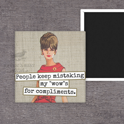 Raven's Rest Studio - Fridge Magnet.  People Keep Mistaking My "Wow"s For...