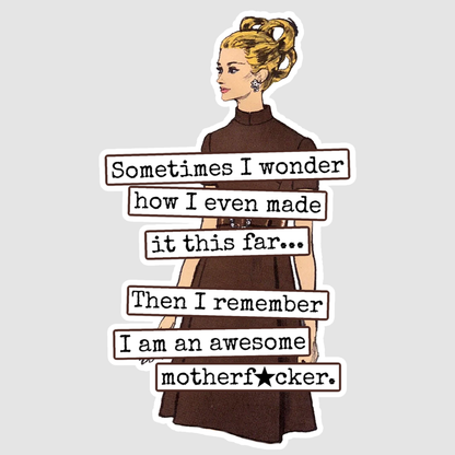 Funny STICKER. Then I Remember I Am An Awesome Motherf*cker.