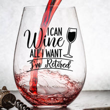 Load image into Gallery viewer, I Can Wine All I Want I&#39;m Retired - Wine Glass
