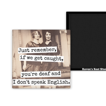 Raven's Rest Studio - MAGNET. You're Deaf and I Don't Speak English.