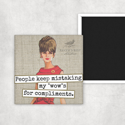 Raven's Rest Studio - Fridge Magnet.  People Keep Mistaking My "Wow"s For...