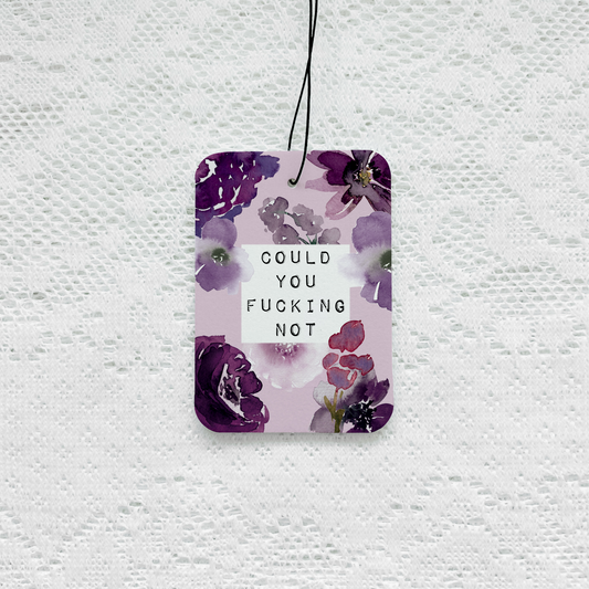 Could You Not Car Air Freshener