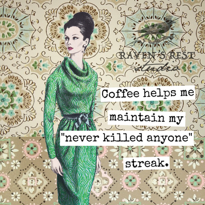 COASTER. Coffee Helps Me Maintain My "Never Killed Anyone...