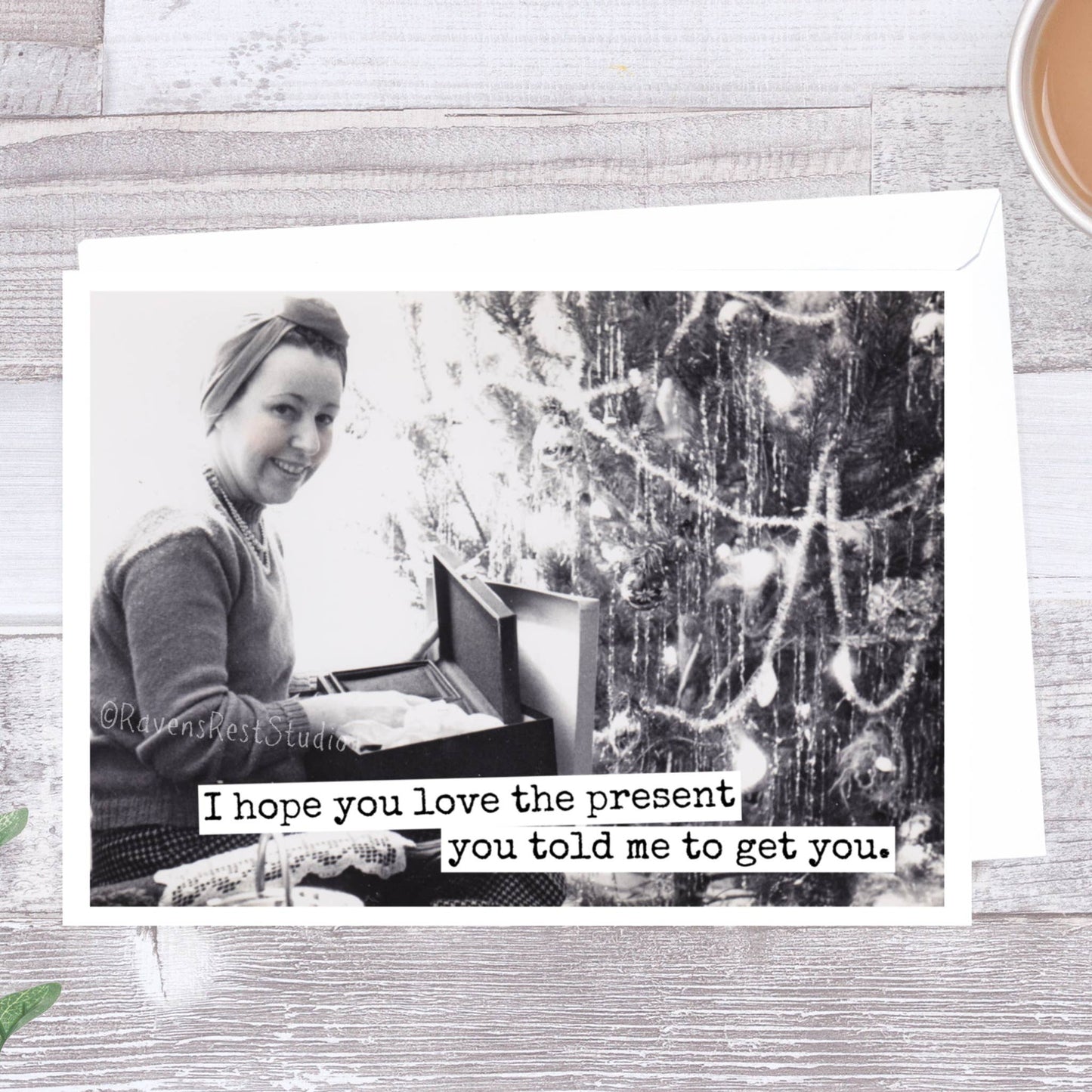 I Hope You Love The Present You Told Me To Get You.