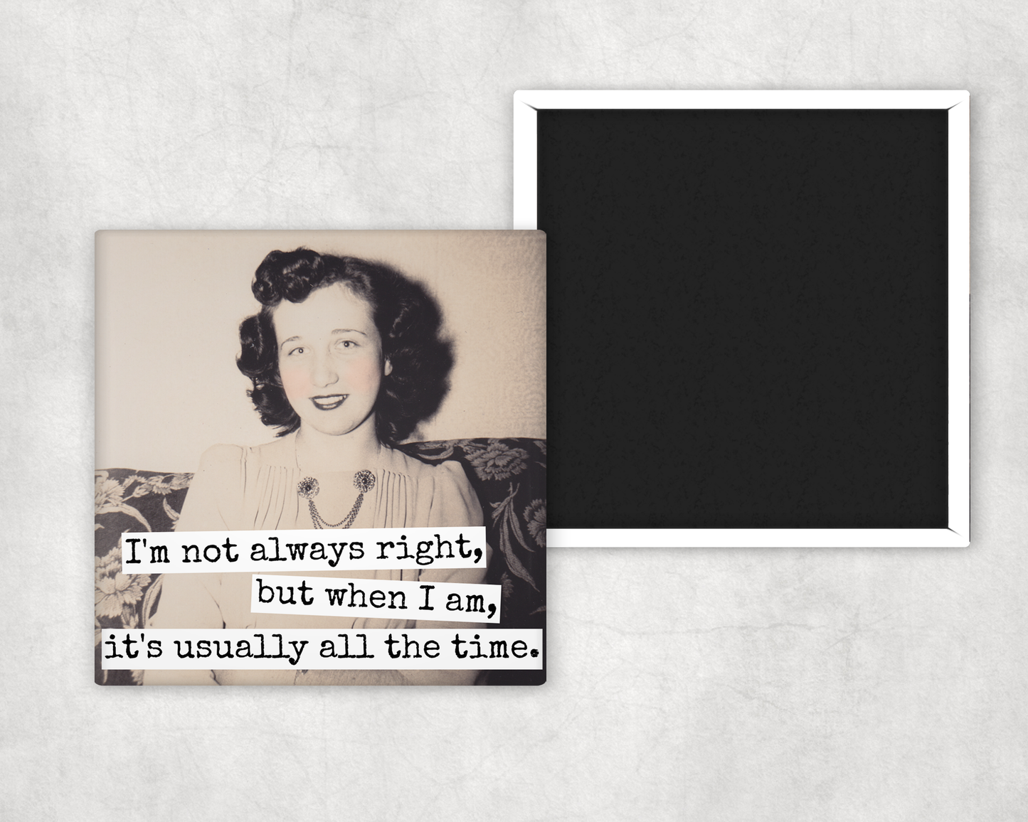 Raven's Rest Studio - Funny Magnet. I'm Not Always Right, But When I Am...