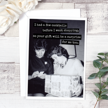 Load image into Gallery viewer, C126 I Had A Few Cocktails Before I Went Shopping, So Your Gift..
