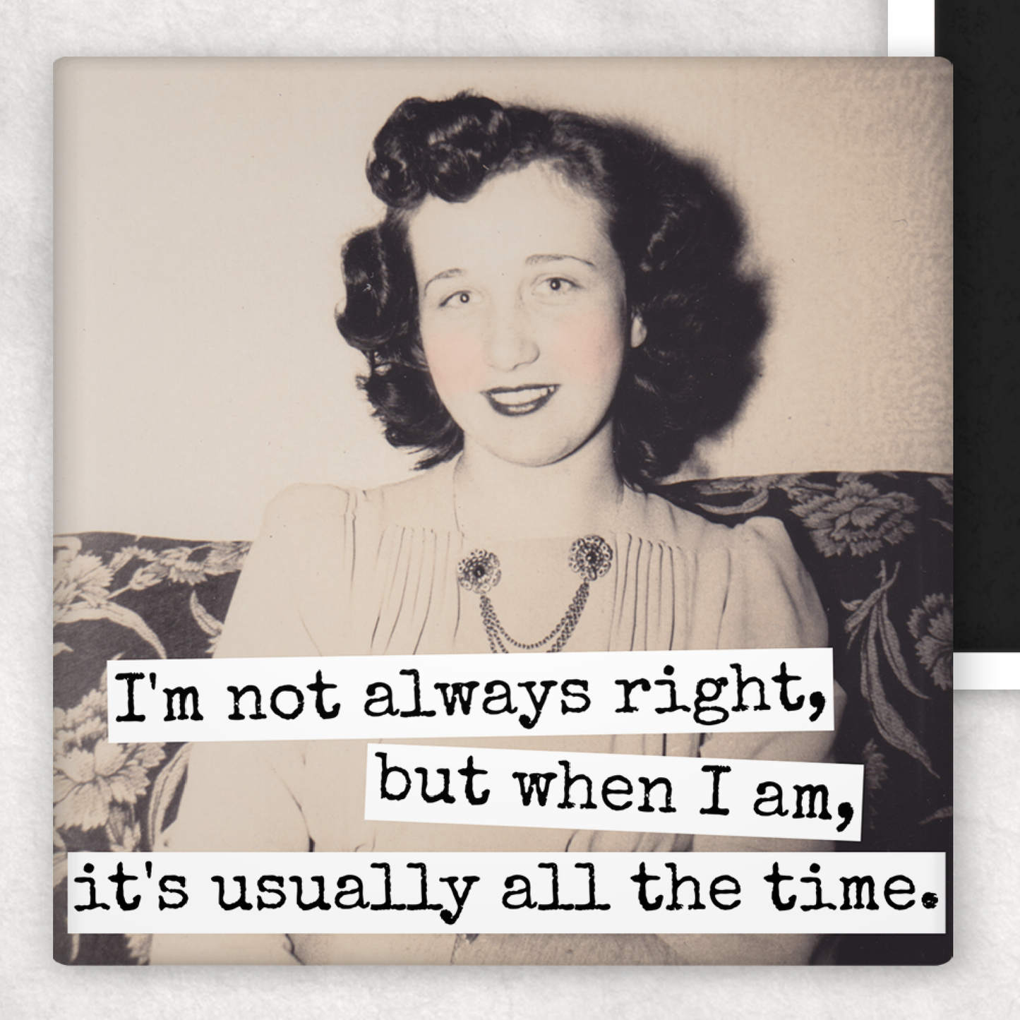 Raven's Rest Studio - Funny Magnet. I'm Not Always Right, But When I Am...