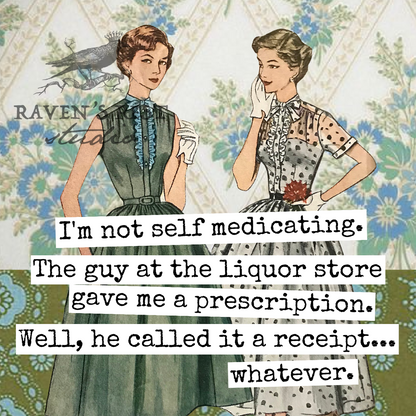 COASTER. I'm Not Self Medicating. The Guy At The Liquor...