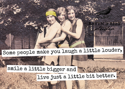 Raven's Rest Studio - Some People Make You Laugh A Little Louder, Smile A Little..