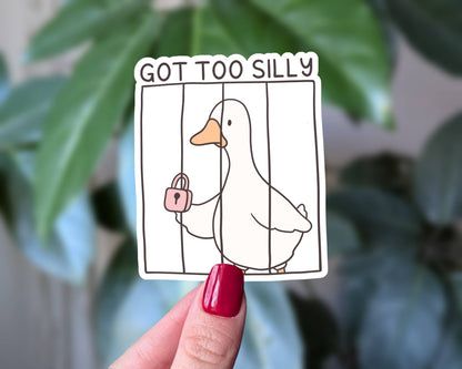 - Got Too Silly Goose Sticker