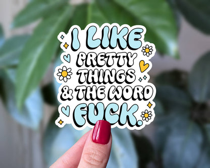Sticky Moods - I Like Pretty Things and The Word Fuck Vinyl Sticker