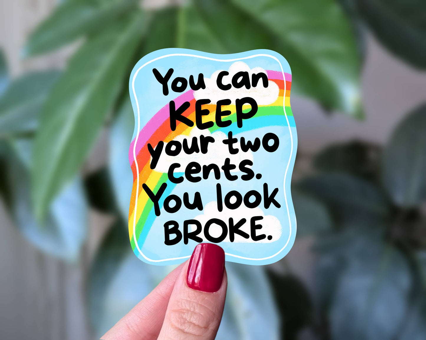 Sticky Moods - Keep Your Two Cents Funny Rainbow Sticker