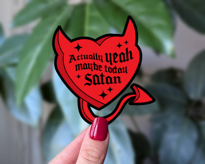 Sticky Moods - Actually Yeah Maybe Today Satan, Funny Dark Humor Sticker