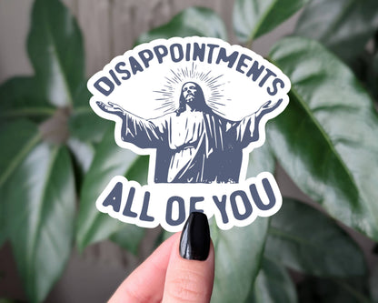 Sticky Moods - Sarcastic Disappointments All of You Sticker