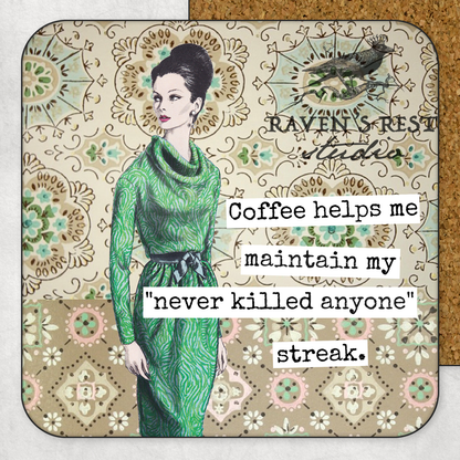 COASTER. Coffee Helps Me Maintain My "Never Killed Anyone...