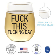 Load image into Gallery viewer, Fuck This Fucking Day 15oz Wine Glass
