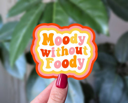 Sticky Moods - Moody Without Foody Sticker, Funny Retro Vinyl Sticker