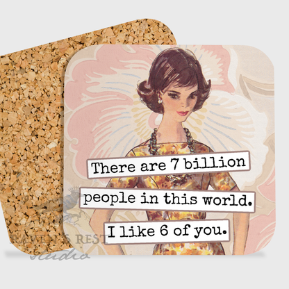 COASTER. There Are 7 Billion People In This World...