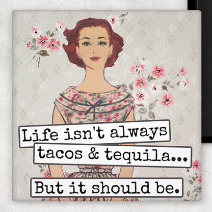 Raven's Rest Studio - MAGNET. Life Isn't Always Tacos & Tequila...