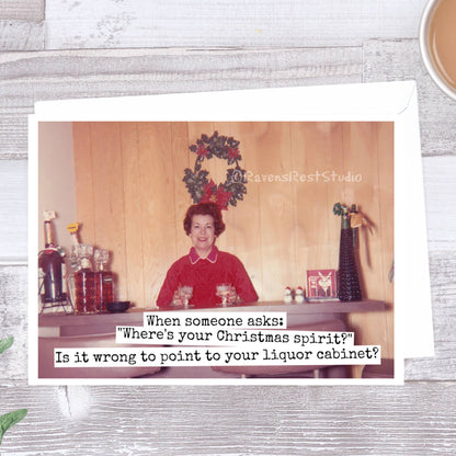 When Someone Asks: "Where's Your Christmas Spirit?"... Card.