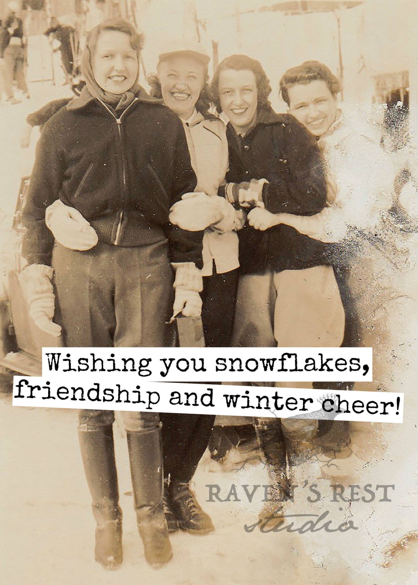 Raven's Rest Studio - Wishing You Snowflakes, Friendship And Winter Cheer!