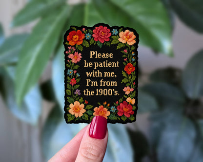 Sticky Moods - Please Be Patient with Me I'm from the 1900s Vinyl Sticker