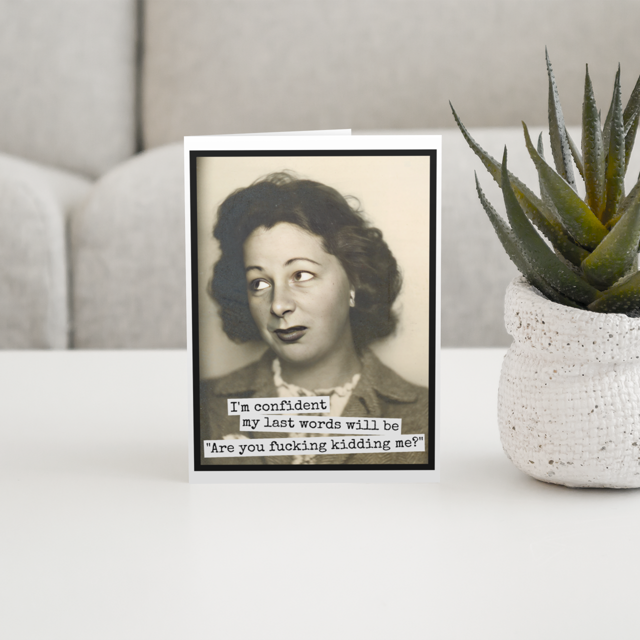 Raven's Rest Studio - Funny Greeting Card. I'm Confident My Last Words Will Be...