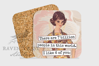 COASTER. There Are 7 Billion People In This World...