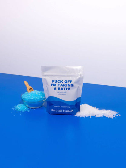 Fuck Off I'm Taking A Bath Epsom Salt Bath Soak