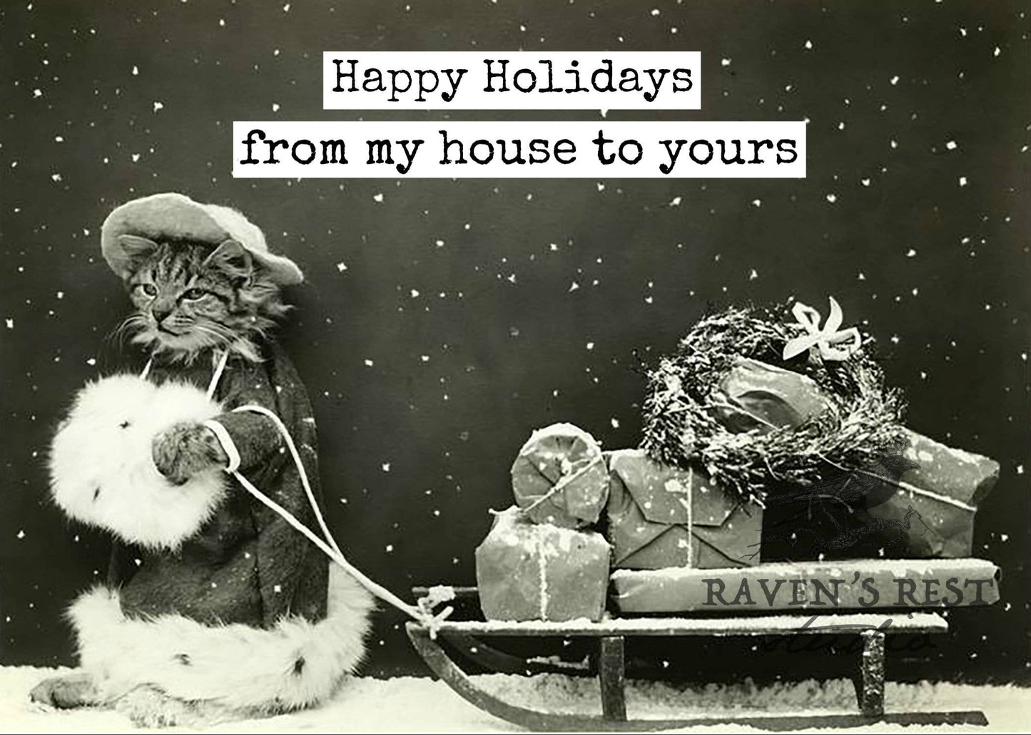 Raven's Rest Studio - Happy Holidays From Our House To Yours. Christmas Card.