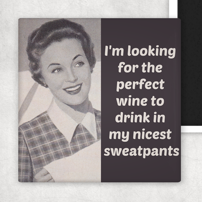 Fridge Magnet. I'm Looking For The Perfect Wine To Drink...