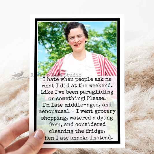 Funny Greeting Card. I'm Late Middle-Aged and Menopausal