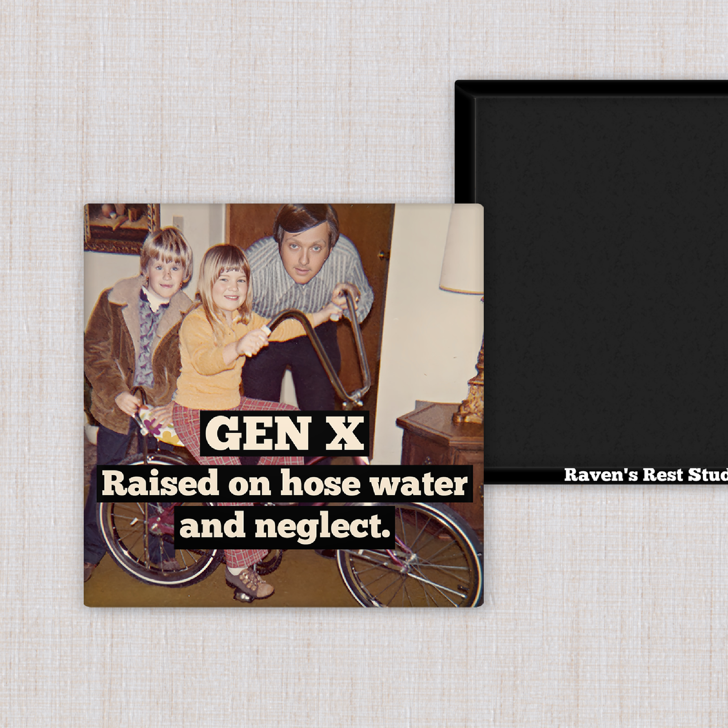 Raven's Rest Studio - MAGNET. Funny. GEN X Raised On Hose Water And Neglect.