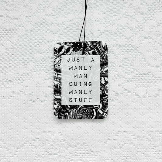 Just A Manly Man Car Air Freshener